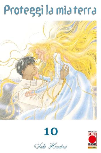Proteggi la mia terra. Vol. 10 - Saki Hiwatari - Libro Panini Comics 2023, Planet manga | Libraccio.it
