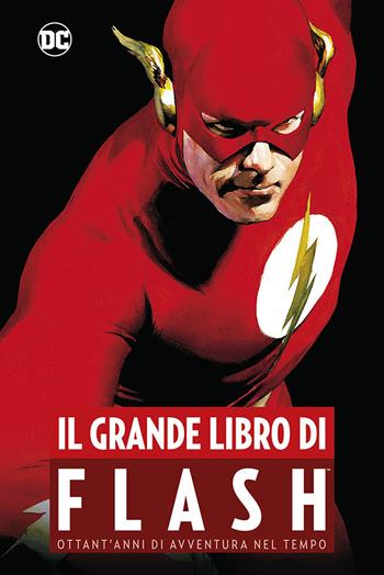 Il grande libro di Flash. Ottant'anni di avventura nel tempo - Mark Waid, Geoff Johns, Jeph Loeb - Libro Panini Comics 2023, DC anthology | Libraccio.it