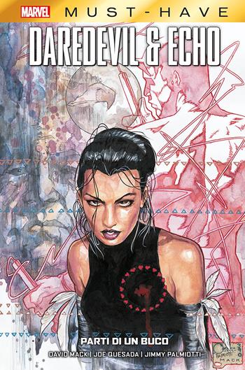 Parti di un buco. Daredevil & Echo - David Mack, Joe Quesada, Jimmy Palmiotti - Libro Panini Comics 2023, Marvel must-have | Libraccio.it