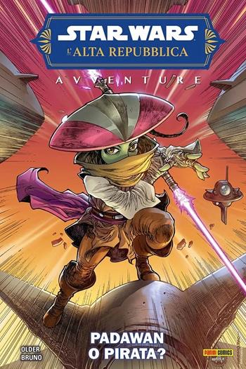 Avventure. L'Alta Repubblica. Star Wars. Vol. 1: Padawan o Pirata? - Daniel José Older - Libro Panini Comics 2023, Star Wars collection | Libraccio.it