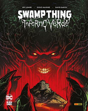 Inferno verde. Swamp thing - Jeff Lemire, Doug Mahnke - Libro Panini Comics 2023, DC Black label | Libraccio.it