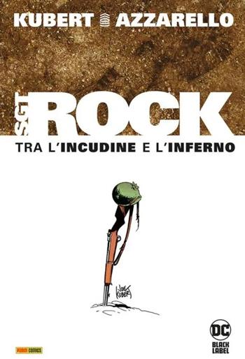 Tra l'incudine e l'inferno. Sgt. Rock. Ediz. deluxe - Joe Kubert, Brian Azzarello - Libro Panini Comics 2023, DC Black label | Libraccio.it