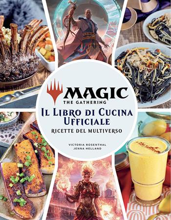 Magic the Gathering. Il libro di cucina ufficiale. Ricette del multiverso. Ediz. a colori - Victoria Rosenthal, Jenna Helland - Libro Panini Comics 2023 | Libraccio.it