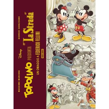 Topolino presenta: «La strada». Un omaggio a Federico Fellini. Limited deluxe edition. Ediz. speciale. Con litografia - Massimo Marconi - Libro Panini Comics 2023 | Libraccio.it