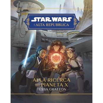 Alla ricerca del Pianeta X. L'Alta Repubblica. Star Wars - Tessa Gratton - Libro Panini Comics 2023 | Libraccio.it