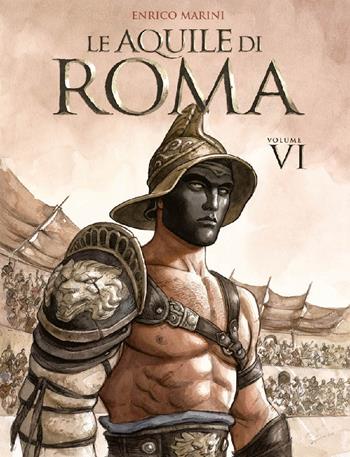 Le aquile di Roma. Vol. 6 - Enrico Marini - Libro Panini Comics 2023 | Libraccio.it