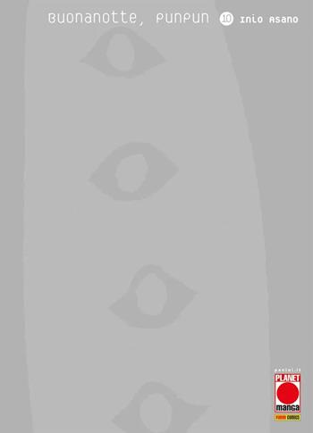 Buonanotte, Punpun. Vol. 10 - Inio Asano - Libro Panini Comics 2021, Planet manga | Libraccio.it