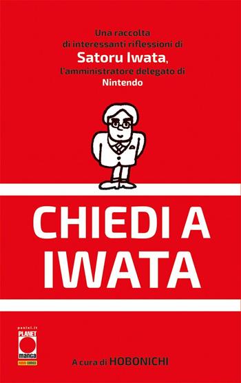 Chiedi a Iwata - Satoru Iwata, Hobonichi - Libro Panini Comics 2022, Planet manga | Libraccio.it