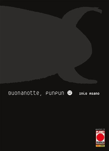 Buonanotte, Punpun. Vol. 12 - Inio Asano - Libro Panini Comics 2021, Planet manga | Libraccio.it