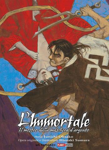 L' immortale. Il mostro dalla maschera d'argento - Junichi Ohsako, Hiroaki Samura - Libro Panini Comics 2021, Planet manga | Libraccio.it
