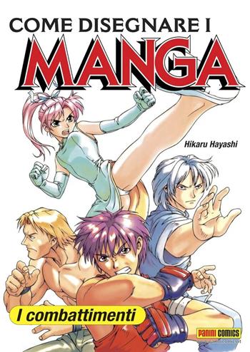 Come disegnare i manga. Vol. 3: combattimenti, I. - Hikaru Hayashi - Libro Panini Comics 2022 | Libraccio.it