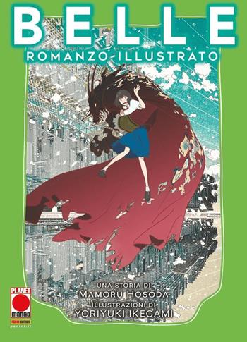 Belle. Ediz. illustrata - Mamoru Hosoda - Libro Panini Comics 2022, Planet manga | Libraccio.it