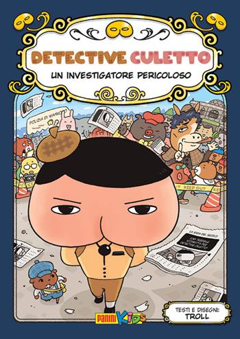 Un investigatore pericoloso. Detective culetto. Ediz. a colori. Vol. 6 - Troll - Libro Panini Comics 2024 | Libraccio.it