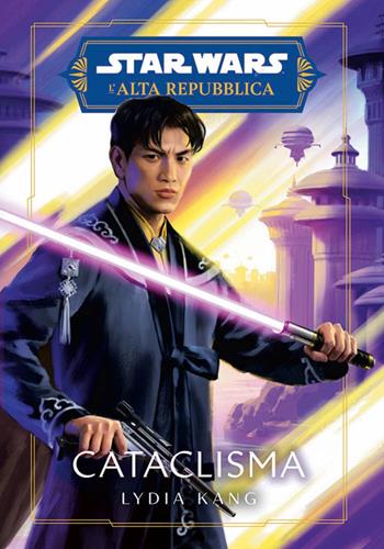 Cataclisma. Star Wars. L'Alta Repubblica - Lydia Kang - Libro Panini Comics 2023 | Libraccio.it