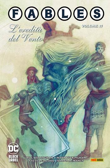 Fables. Vol. 17: L' eredità del vento - Bill Willingham - Libro Panini Comics 2023, DC Black label | Libraccio.it