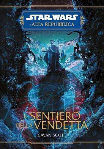 Il sentiero della vendetta. L'Alta Repubblica. Star Wars - Cavan Scott - Libro Panini Comics 2024 | Libraccio.it
