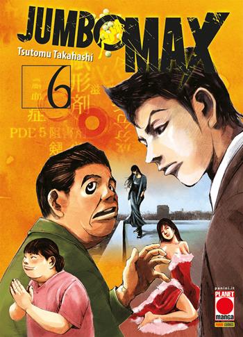 Jumbo max. Vol. 6 - Tsutomu Takahashi - Libro Panini Comics 2024, Planet manga | Libraccio.it