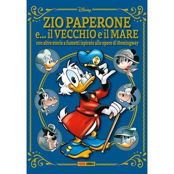 Zio Paperone e... il vecchio e il mare. Con altre storie a fumetti ispirate alle opere di Hemingway  - Libro Panini Comics 2024 | Libraccio.it