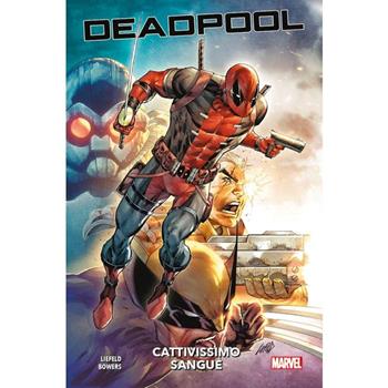 Cattivissimo sangue. Deadpool - Rob Liefeld, Chad Bowers - Libro Panini Comics 2024, Marvel | Libraccio.it