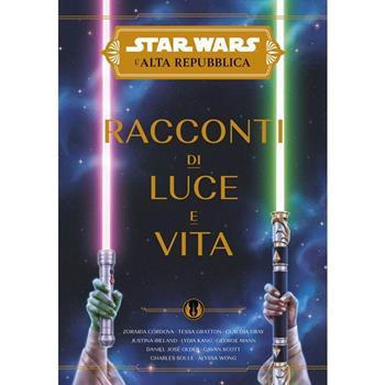 Racconti di luce e vita. L'Alta Repubblica. Star Wars  - Libro Panini Comics 2024 | Libraccio.it