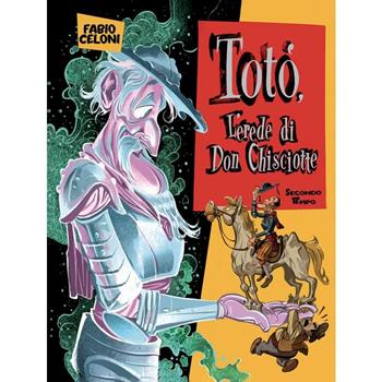 Totò. L'erede di don Chisciotte. Secondo tempo - Fabio Celoni - Libro Panini Comics 2024 | Libraccio.it