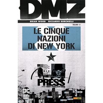 DMZ. Vol. 12: Le cinque nazioni di New York - Brian Wood, Riccardo Burchielli - Libro Panini Comics 2024, DC Black label | Libraccio.it