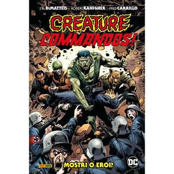 Mostri o eroi? Creature commandos! - John M. De Matteis, Robert Kanigher, Fred Carrillo - Libro Panini Comics 2024, Dc evergreen | Libraccio.it