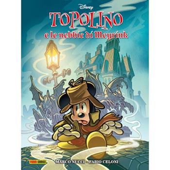 Topolino e le nebbie di Meyrink - Marco Nucci, Fabio Celoni - Libro Panini Comics 2024, Disney special books | Libraccio.it