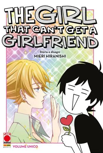 The girl that can't get a girlfriend - Mieri Hiranishi - Libro Panini Comics 2024, Planet manga | Libraccio.it