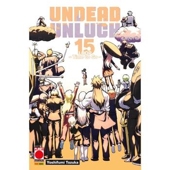 Undead unluck. Vol. 15: Loop. Time to go - Yoshifumi Tozuka - Libro Panini Comics 2024, Planet action | Libraccio.it