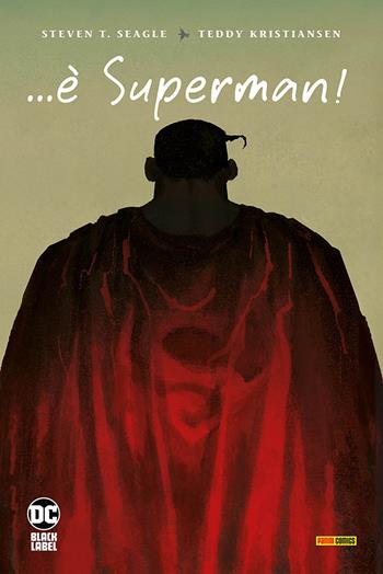 ...È Superman! - T. Steven Seagle, Teddy Kristiansen - Libro Panini Comics 2024, DC Black label | Libraccio.it