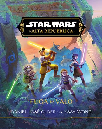 Fuga da Valo. L'Alta Repubblica. Star Wars - Daniel José Older, Alyssa Wong - Libro Panini Comics 2024, Star Wars romanzi | Libraccio.it