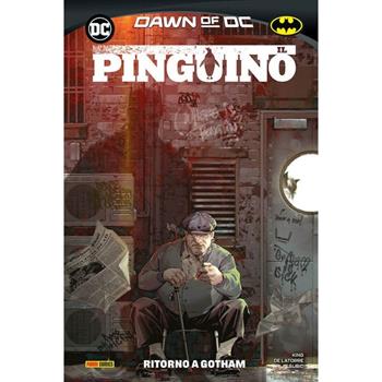 Il Pinguino. Vol. 1: Ritorno da Gotham - Tom King, Rafael de Latorre - Libro Panini Comics 2024, DC comics | Libraccio.it