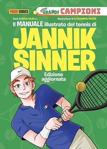 Il manuale illustrato del tennis di Jannik Sinner. Piccoli grandi campioni. Ediz. a colori - Diego Cajelli - Libro Panini Comics 2024 | Libraccio.it