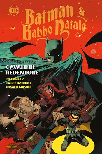 Cavaliere redentore. Batman & Babbo Natale - Jeff Parker, Michele Bandini, Trevor Hairsine - Libro Panini Comics 2024 | Libraccio.it