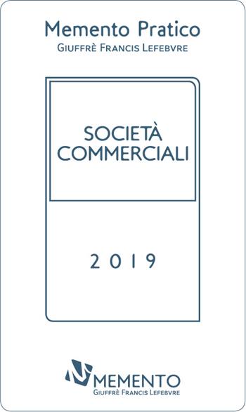 Memento pratico Società commerciali 2019  - Libro Giuffrè 2018 | Libraccio.it
