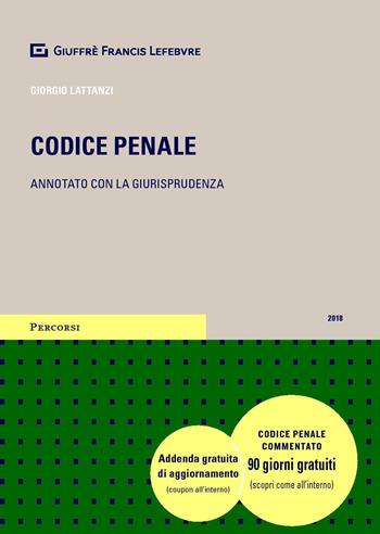 Codice penale. Annotato con la giurisprudenza - Giorgio Lattanzi - Libro Giuffrè 2018, Percorsi. Codici annotati con la giurisprudenza | Libraccio.it