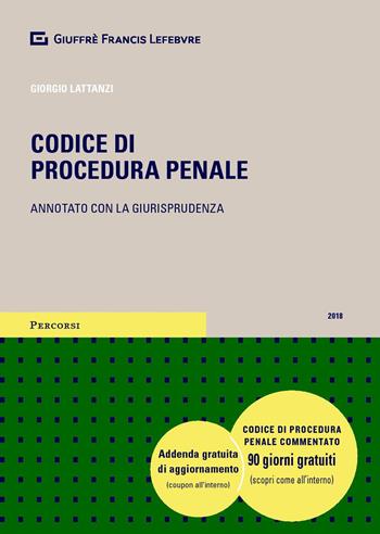 Codice di procedura penale. Annotato con la giurisprudenza - Giorgio Lattanzi - Libro Giuffrè 2018, Percorsi. Codici annotati con la giurisprudenza | Libraccio.it