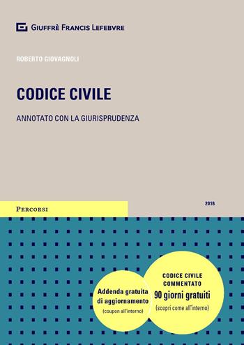 Codice civile. Annotato con la giurisprudenza - Roberto Giovagnoli - Libro Giuffrè 2018, Percorsi. Codici annotati con la giurisprudenza | Libraccio.it