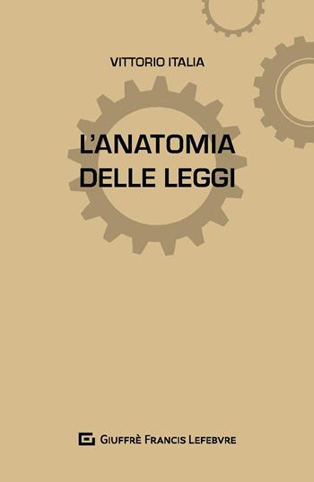 L' anatomia delle leggi - Vittorio Italia - Libro Giuffrè 2018, L'anima nelle leggi | Libraccio.it