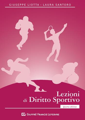 Lezioni di diritto sportivo - Giuseppe Liotta, Laura Santoro - Libro Giuffrè 2018 | Libraccio.it