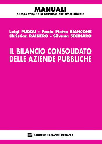 Il bilancio consolidato delle aziende pubbliche - Luigi Puddu, Silvana Secinaro, Christian Rainero - Libro Giuffrè 2018, Manuali di formazione e di consultazione professionale | Libraccio.it