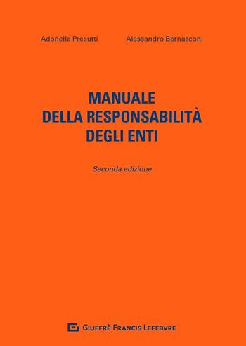 Manuale della responsabilità degli enti - Adonella Presutti, Alessandro Bernasconi - Libro Giuffrè 2018 | Libraccio.it