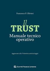 Il trust. Manuale tecnico operativo. Aggiornato alla V direttiva antiriciclaggio