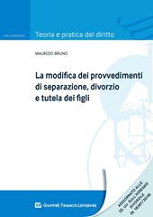 La modifica dei provvedimenti di separazione, divorzio e tutela dei figli