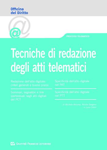 Tecniche di redazione dell'atto telematico - Michele Ancona, Nicola Gargano, Luca Sileni - Libro Giuffrè 2018, Officina. Processo telematico | Libraccio.it