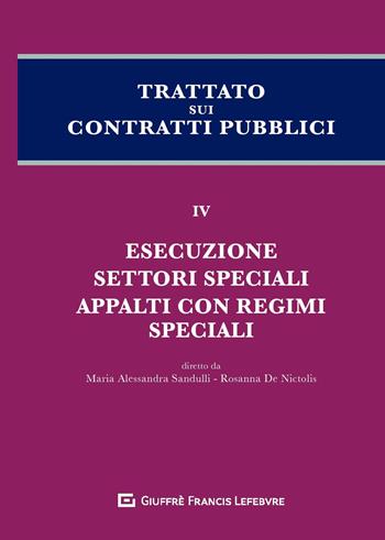 Trattato sui contratti pubblici. Vol. 4: Esecuzione settori speciali appalti con regimi speciali  - Libro Giuffrè 2019 | Libraccio.it