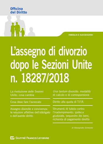 L' assegno di divorzio dopo le Sezioni Unite n.18287/2018 - Alessandro Simeone - Libro Giuffrè 2018, Officina. Famiglia e successioni | Libraccio.it