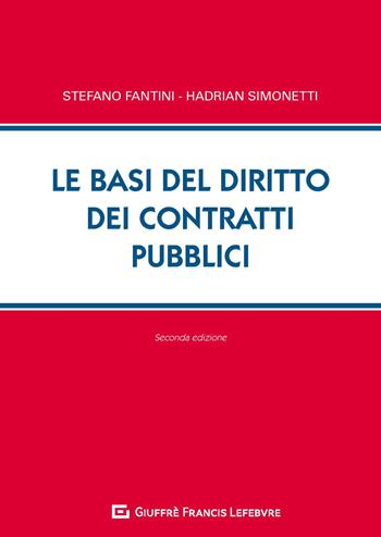 Le basi del diritto dei contratti pubblici - Stefano Fantini, Hadrian Simonetti - Libro Giuffrè 2019 | Libraccio.it