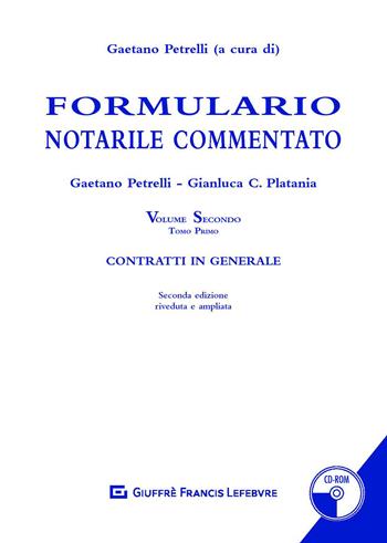 Formulario notarile commentato. Con CD-ROM. Vol. 2\1: Contratti in generale. - Gaetano Petrelli, Gianluca C. Platania - Libro Giuffrè 2018, I formulari commentati | Libraccio.it